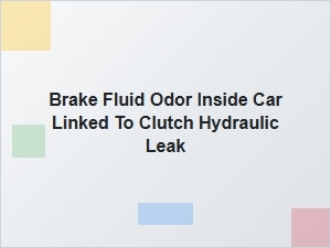 A Brake Fluid Smell Can Signal a Clutch Leak