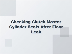Symptoms of a Leaky Clutch Master Cylinder