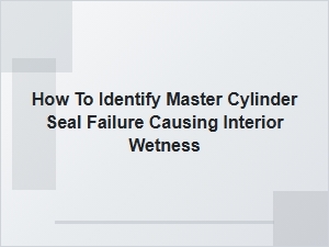How to Diagnose a Leaking Master Cylinder Seal